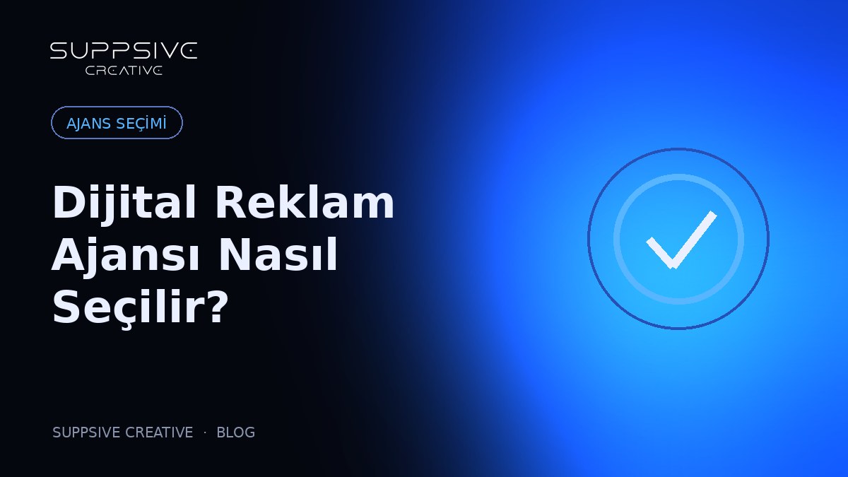Dijital Reklam Ajansı Nasıl Seçilir? 2026 Rehberi