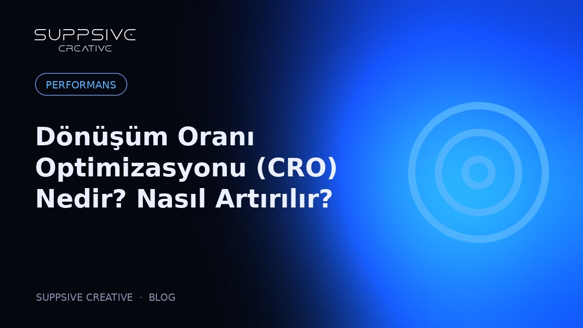 Dönüşüm Oranı Optimizasyonu (CRO) Nedir? Nasıl Artırılır?