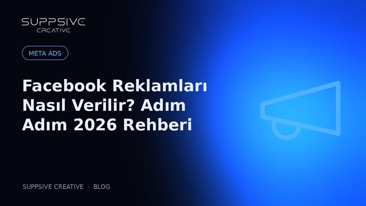 Facebook Reklamları Nasıl Verilir? Adım Adım 2026 Rehberi
