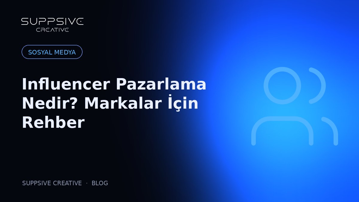 Influencer Pazarlama Nedir? Markalar İçin Rehber