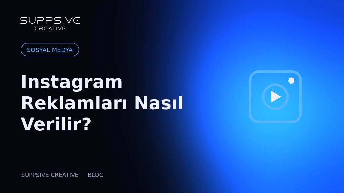 Instagram Reklamları Nasıl Verilir? Adım Adım Rehber