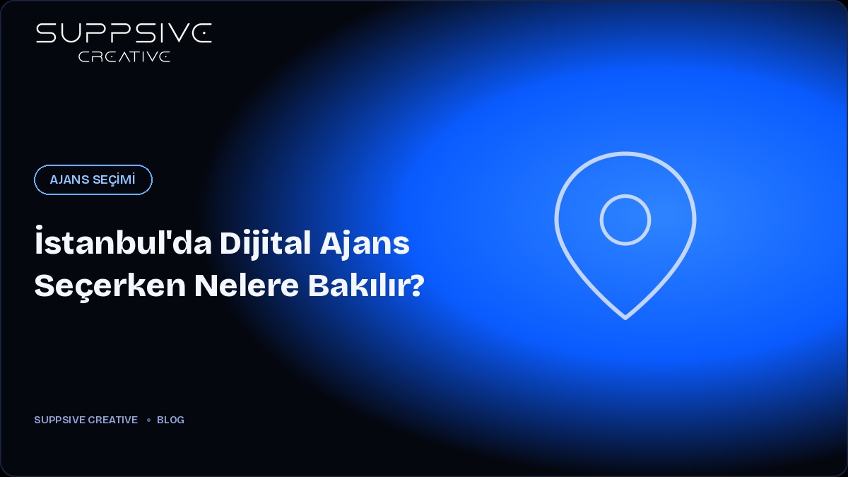 İstanbul'da Dijital Pazarlama Ajansı Seçerken Nelere Bakılır?