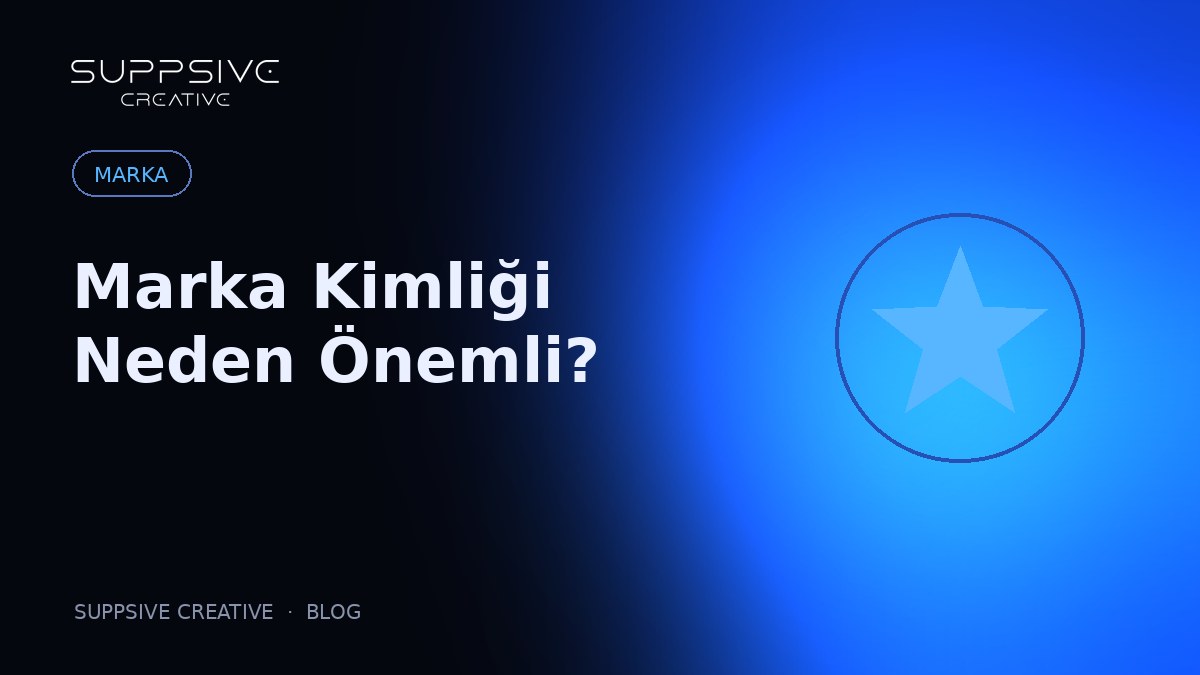 Marka Kimliği Neden Önemli? Güçlü Marka İnşası