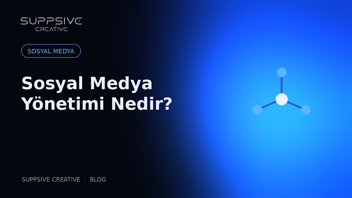 Sosyal Medya Yönetimi Nedir? İşletmeler İçin Kapsamlı Rehber