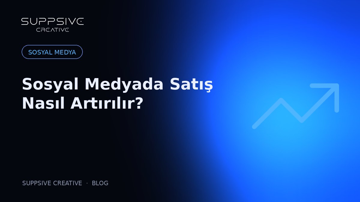 Sosyal Medyada Satış Nasıl Artırılır?